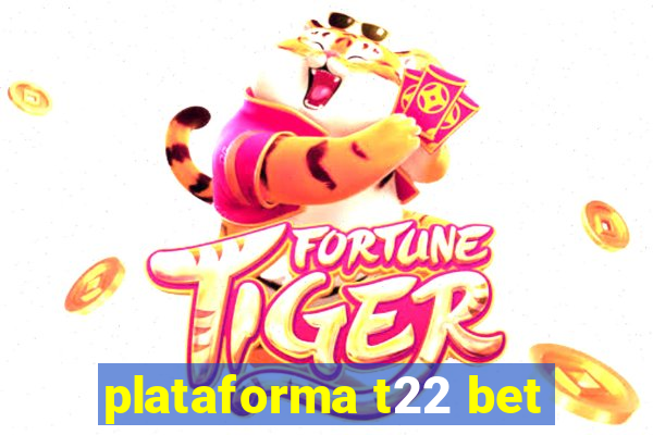 plataforma t22 bet